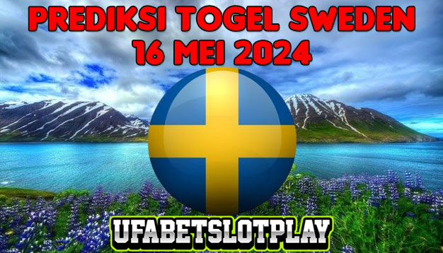 PREDIKSI TOGEL SWEDEN 16 MEI 2024